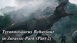Tyrannosaurus behaviour in Jurassic Park Part 2: The Jurassic World Movies