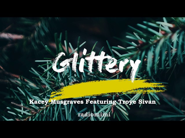 Kacey Musgraves - Glittery ( ft. Troye Sivan)(From The Kacey Musgraves Christmas Show) (Lyrics) class=