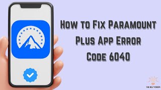 How to Fix Paramount Plus App Error Code 6040 : Multiple Solutions! (Apple & Android) screenshot 2