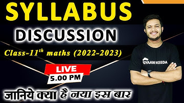 class 11 complete syllabus discussion , session ( 2022 - 2023)
