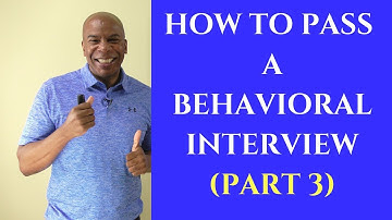 How To Successful Pass A Behavioral-Based Interview (Part 3)