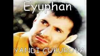 EYUPHAN = YANDI ÇUKUROVA