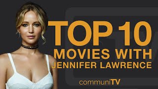 Top 10 Jennifer Lawrence Movies