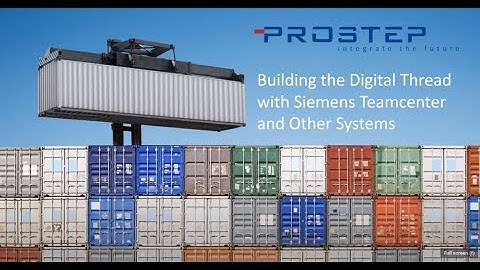 Building the Digital Thread with SIEMENS Teamcenter and other Systems