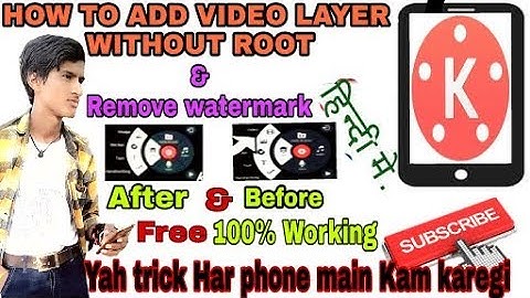 How to add video layer in kinemaster without root 2018 | and Remove watermark in hindi 2018  |