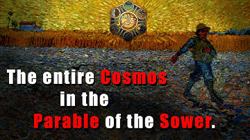 The Entire Cosmos in the Parable of the Sower