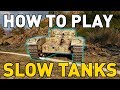 How to Play Slow Tanks in World of Tanks!