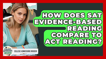 How Does SAT Evidence-Based Reading Compare To ACT Reading? - College Admissions Insider