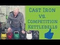 CAST IRON vs COMPETITION KETTLEBELLS
