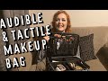 My Audible And Tactile Makeup Bag