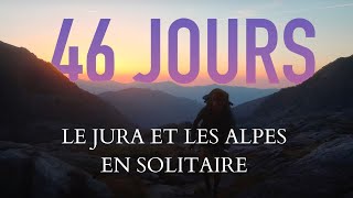 Grande Traversée des Alpes et du Jura en solo  Film 4K
