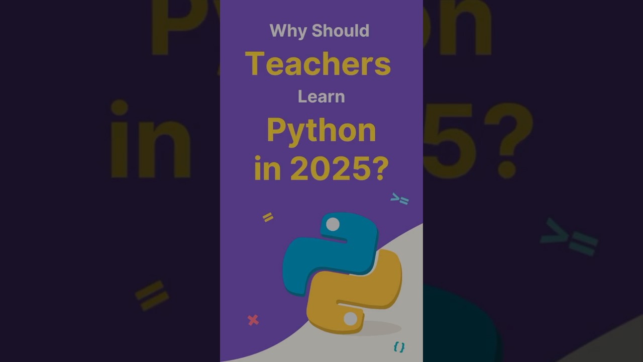 Why should teachers learn python in 2025? 