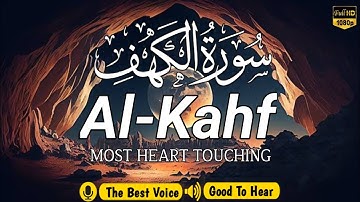 SURAH AL KAHF سورة الكهف | This Stunning Voice Will TOUCH Your HEART إن شاء الله |