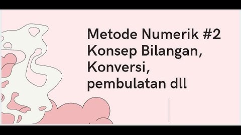 Video#2(Metode Numerik)-Konsep Metode Numerik dan Konsep Bilangan,Pembulatan dan lainnya