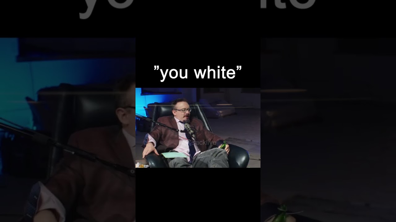 YOU WHITE BOY!