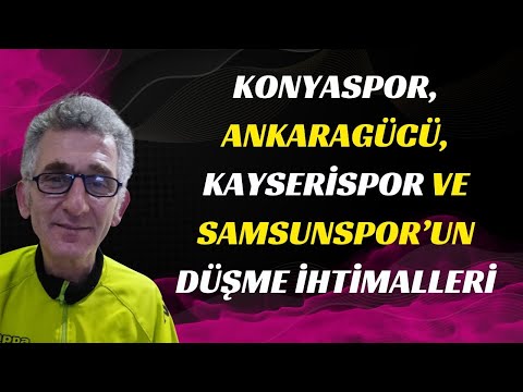 KİM DÜŞECEK: KONYASPOR, ANKARAGÜCÜ, KAYSERİSPOR, SAMSUNSPOR, HATAYSPOR, KARAGÜMRÜK, GAZİANTEP FK