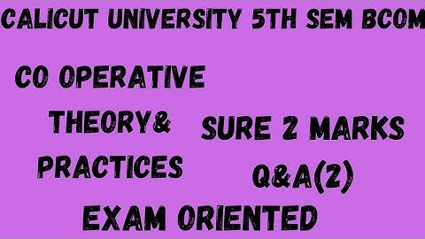 Calicut University,5th Sem, Bcom, Cooperative theory & practices,Sure 2 marks Q&A(2),Exam oriented