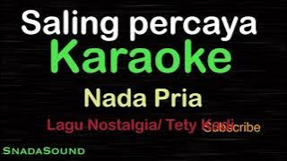 SALING PERCAYA-Lagu Nostalgia-Tetty Kadi |KARAOKE NADA PRIA​⁠ -Male-Cowok-Laki-laki@ucokku