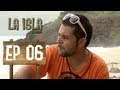 Primera Temporada - La Isla: El Reality - Capítulo 6