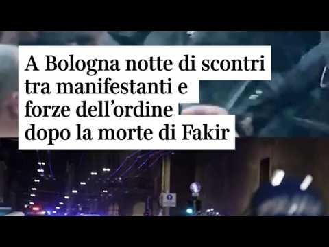 Video A Bologna notte di scontri tra manifestanti e forze dell'ordine dopo la morte di Fakir