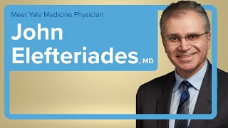 Meet Yale Medicine Cardiac Surgeon John Elefteriades, MD
