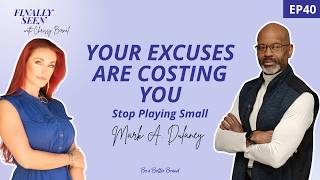 Ambitious Women: Eliminate The Excuses Keeping You Small and Start Taking Action | Mark A. Dulaney