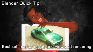 Blender Quick Tip: Best eevee and view port rendering settings