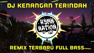 DJ KENANGAN TERINDAH REMIX TERBARU FULL BASS-HYMN