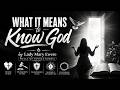 WHAT IT MEANS TO KNOW GOD (Abridged Version) #ladymaryewere #KnowGod #spiritualgrowth