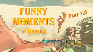 Funny Moments in Hyrule Part 13 | The Legend of Zelda: Tears of the Kingdom