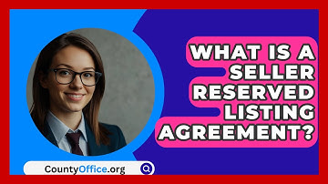What Is A Seller Reserved Listing Agreement? - CountyOffice.org