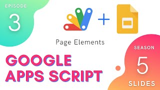 Page Elements - Episode 5.3 | Apps Script ~ Slides Service