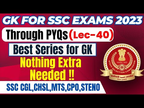 GK FOR SSC EXAMS 2023 THROUGH PYQs | CGL,CHSL,MTS,CPO,STENO | LEC 40