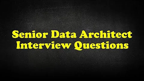 Senior Data Architect Interview Questions