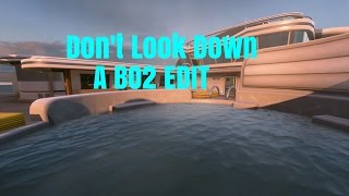 Don't Look Down A BO2 Edit.