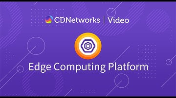 Edge Computing Platform | CDNetworks
