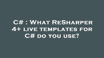 C# : What ReSharper 4+ live templates for C# do you use?