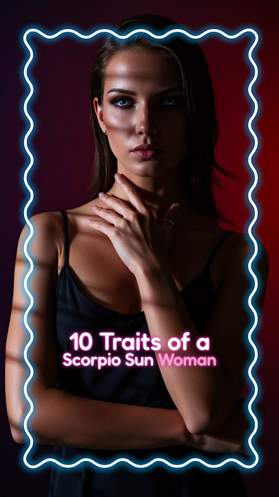 10 Traits of a Scorpio Woman ♏ | Scorpio Sun Personality Revealed