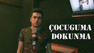 Emre Özkan - ÇOCUĞUMA DOKUNMA #eylul #leyla Resimi