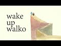 wake up walko 4