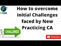 How to face and overcome initial challenges of CA practice