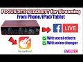 How to use focusrite for streaming from phone or ipad or tablet with vocal effects  voice changer