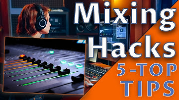 Mixing Hacks for Better Mixing | 5 Quick No Nonsense Tips