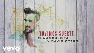 Video thumbnail of "Funambulista con David Otero - Tuvimos Suerte (Audio)"