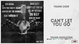 Young Chop - Can'T Let You Go (Young Godfather)