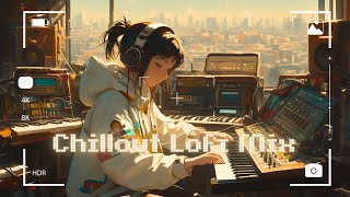 [Playlist] 🎧 4H Best Chillout Lofi Hiphop Mix 2024 || Chillout Chill Lofi 📀