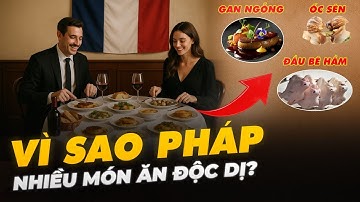 VÌ SAO PHÁP NHIỀU MÓN ĂN ĐỘC DỊ?
