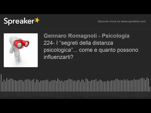 224- I “segreti della distanza psicologica”... come e quanto possono influenzarti?