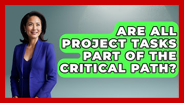 Are All Project Tasks Part of the Critical Path? | The Project Manager Toolkit News
