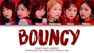 Rocket Punch (로켓펀치) - BOUNCY (Han|Rom|Eng) Color Coded Lyrics/한국어 가사